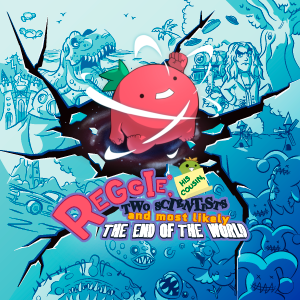 Reggie, His Cousin, Two Scientists and Most Likely the End of the World