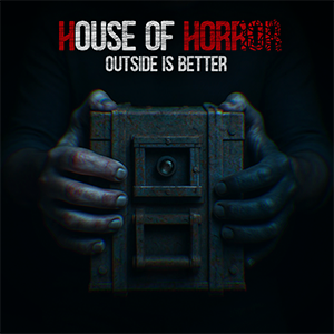 House Of Horror: Outside Is Better